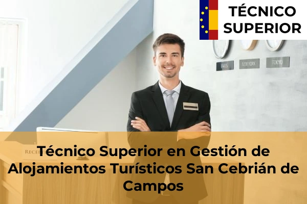 Técnico Superior en Gestión de Alojamientos Turísticos en San Cebrián de Campos