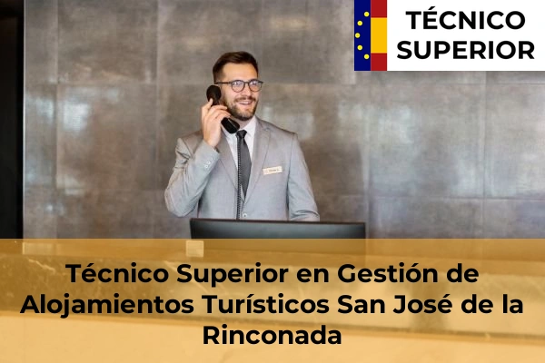 Técnico Superior en Gestión de Alojamientos Turísticos en Marchena 50 Técnico Superior en Gestión de Alojamientos Turísticos en San José de la Rinconada
