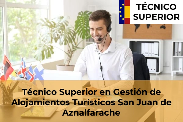 Técnico Superior en Gestión de Alojamientos Turísticos en Marchena 51 Técnico Superior en Gestión de Alojamientos Turísticos en San Juan de Aznalfarache
