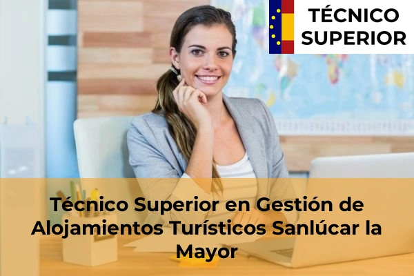 Técnico Superior en Gestión de Alojamientos Turísticos en Marchena 52 Técnico Superior en Gestión de Alojamientos Turísticos en Sanlúcar la Mayor