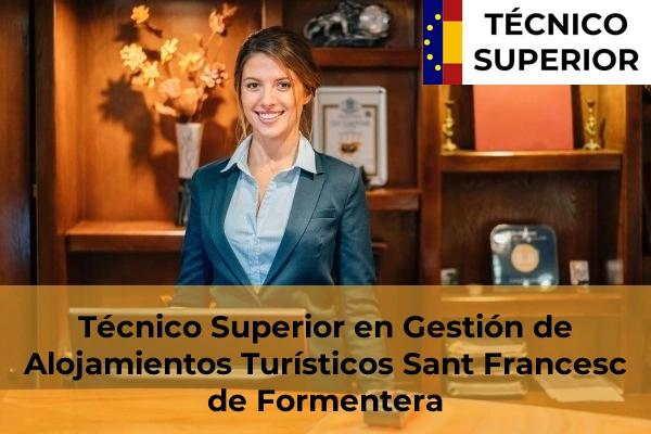 Técnico Superior en Gestión de Alojamientos Turísticos en Sant Francesc de Formentera