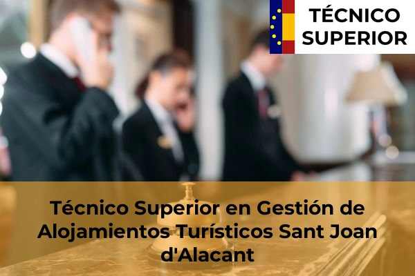 Técnico Superior en Gestión de Alojamientos Turísticos en Sant Joan d'Alacant