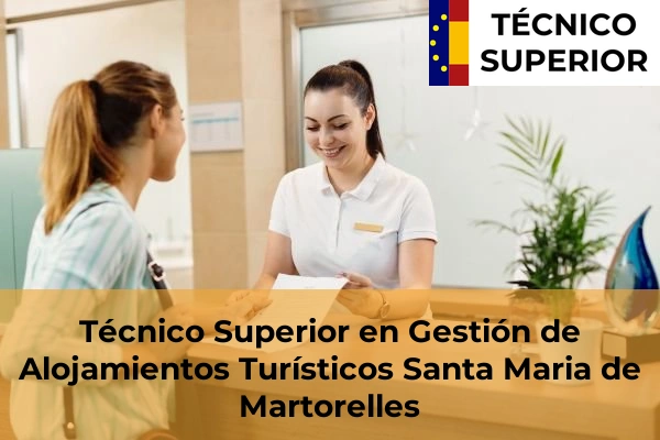 Técnico Superior en Gestión de Alojamientos Turísticos en Llinars del Vallès 115 Técnico Superior en Gestión de Alojamientos Turísticos en Santa Maria de Martorelles