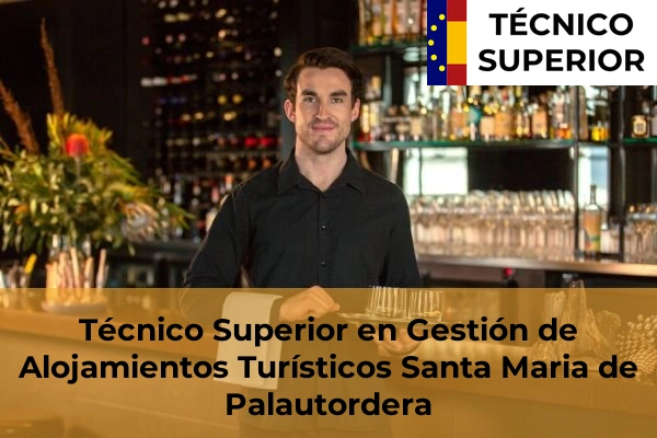 Técnico Superior en Gestión de Alojamientos Turísticos en Llinars del Vallès 116 Técnico Superior en Gestión de Alojamientos Turísticos en Santa Maria de Palautordera