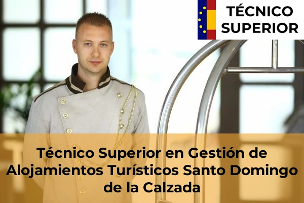 Técnico Superior en Gestión de Alojamientos Turísticos en Nájera 11 Técnico Superior en Gestión de Alojamientos Turísticos en Santo Domingo de la Calzada