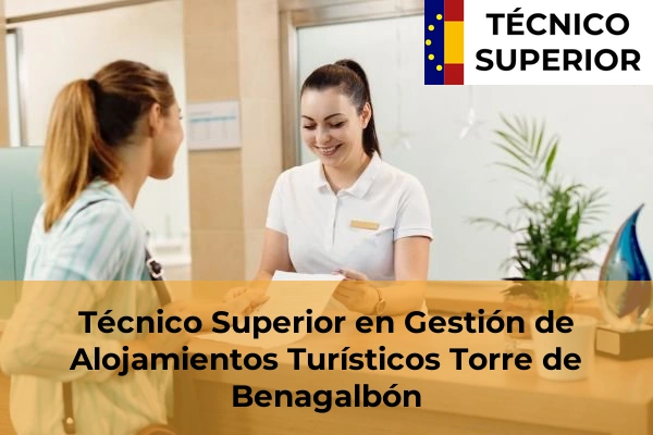 Técnico Superior en Gestión de Alojamientos Turísticos en Antequera 46 Técnico Superior en Gestión de Alojamientos Turísticos en Torre de Benagalbón