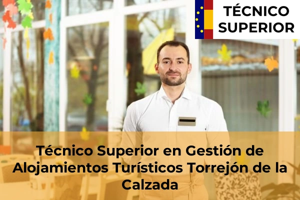 Técnico Superior en Gestión de Alojamientos Turísticos en Torrejón de la Calzada