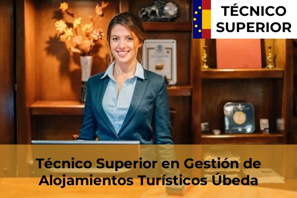 Técnico Superior en Gestión de Alojamientos Turísticos en Úbeda