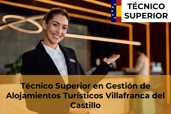 Técnico Superior en Gestión de Alojamientos Turísticos en Villafranca del Castillo