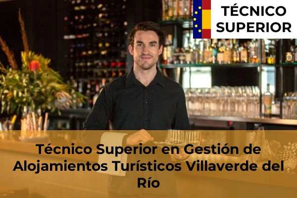 Técnico Superior en Gestión de Alojamientos Turísticos en Los Palmitos 42 Técnico Superior en Gestión de Alojamientos Turísticos en Villaverde