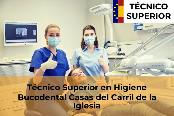 Técnico Superior en Higiene Bucodental en Casas del Carril de la Iglesia