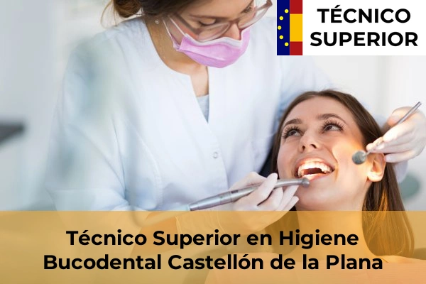 Técnico Superior en Higiene Bucodental en Alcalà de Xivert 18 Técnico Superior en Higiene Bucodental en Castellón de la Plana