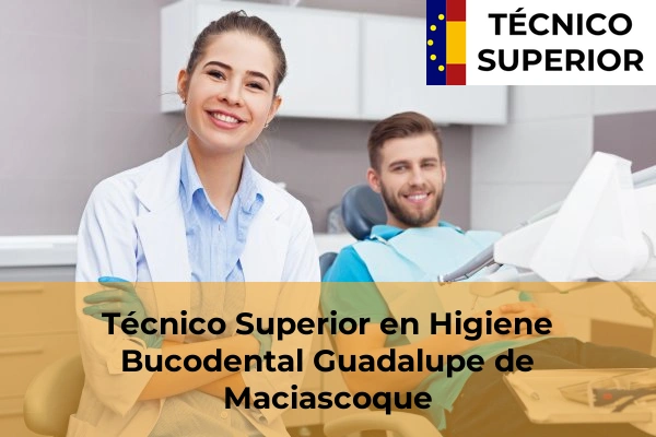Técnico Superior en Higiene Bucodental en Guadalupe de Maciascoque