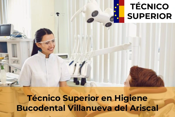 Técnico Superior en Higiene Bucodental en Villanueva del Ariscal