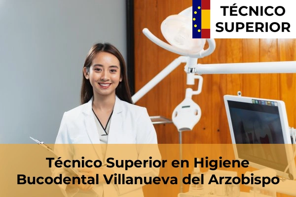 Técnico Superior en Higiene Bucodental en Baños de la Encina 27 Técnico Superior en Higiene Bucodental en Villanueva del Arzobispo