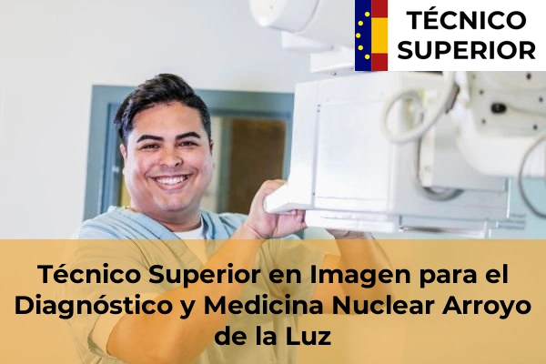 Técnico Superior en Imagen para el Diagnóstico y Medicina Nuclear en Arroyo de la Luz