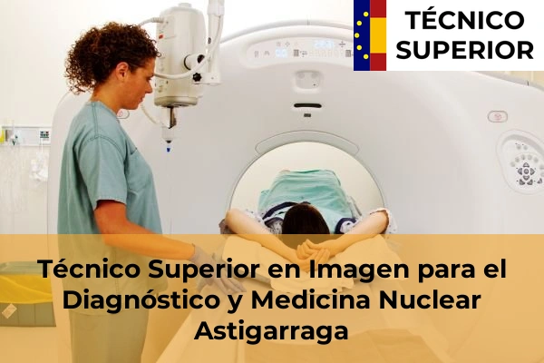 Técnico Superior en Imagen para el Diagnóstico y Medicina Nuclear en Garagartza 8 Técnico Superior en Imagen para el Diagnóstico y Medicina Nuclear en Astigarraga