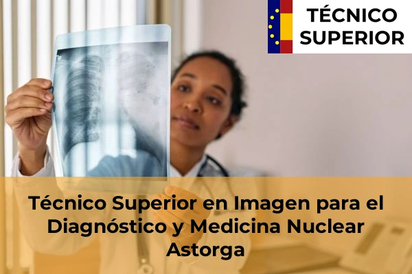 Técnico Superior en Imagen para el Diagnóstico y Medicina Nuclear en San Andrés del Rabanedo 4 Técnico Superior en Imagen para el Diagnóstico y Medicina Nuclear en Astorga