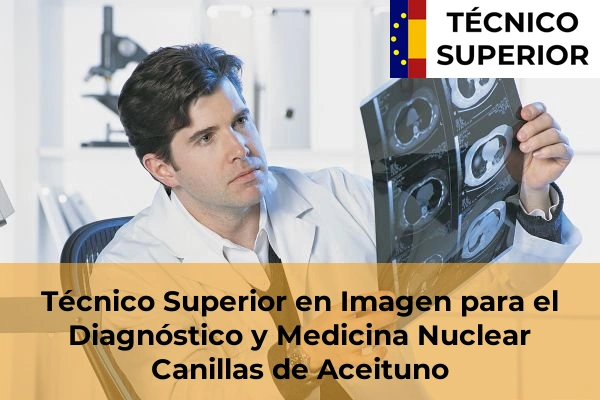 Técnico Superior en Imagen para el Diagnóstico y Medicina Nuclear en Valdés 21 Técnico Superior en Imagen para el Diagnóstico y Medicina Nuclear en Canillas de Aceituno