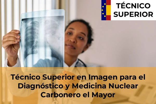 Técnico Superior en Imagen para el Diagnóstico y Medicina Nuclear en Carbonero el Mayor