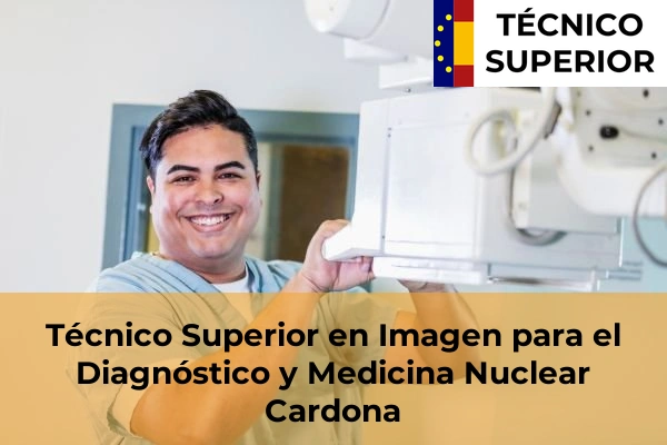 Técnico Superior en Imagen para el Diagnóstico y Medicina Nuclear en Cardona