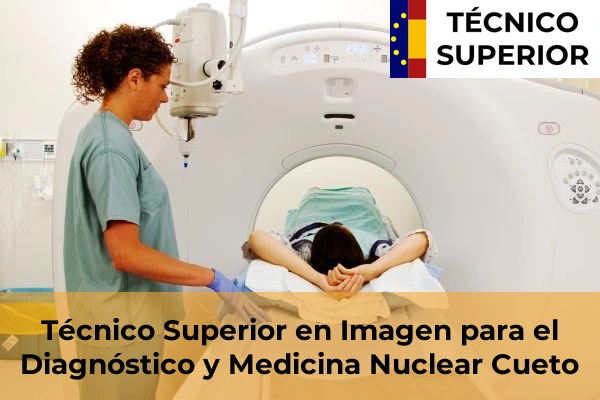 Técnico Superior en Imagen para el Diagnóstico y Medicina Nuclear en Cueto