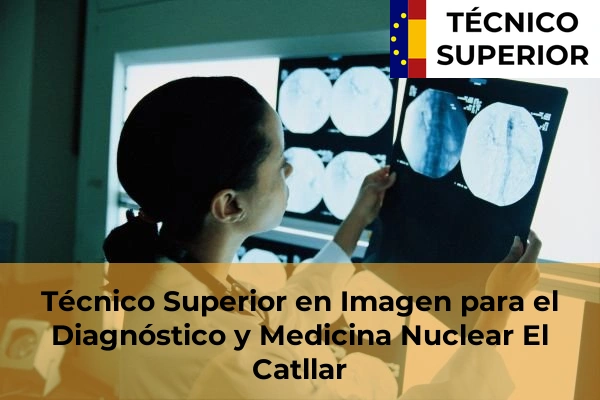 Técnico Superior en Imagen para el Diagnóstico y Medicina Nuclear en L'Espluga de Francolí 11 Técnico Superior en Imagen para el Diagnóstico y Medicina Nuclear en El Catllar