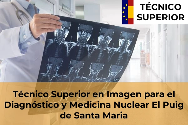 Técnico Superior en Imagen para el Diagnóstico y Medicina Nuclear en El Puig de Santa Maria