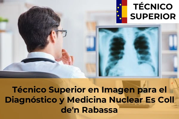 Técnico Superior en Imagen para el Diagnóstico y Medicina Nuclear en Sa Cabaneta 16 Técnico Superior en Imagen para el Diagnóstico y Medicina Nuclear en Es Coll de'n Rabassa