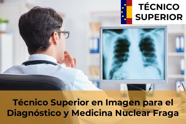 Técnico Superior en Imagen para el Diagnóstico y Medicina Nuclear en la provincia de Huesca 10 Técnico Superior en Imagen para el Diagnóstico y Medicina Nuclear en Fraga