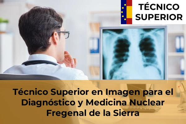 Técnico Superior en Imagen para el Diagnóstico y Medicina Nuclear en Guareña 9 Técnico Superior en Imagen para el Diagnóstico y Medicina Nuclear en Fregenal de la Sierra