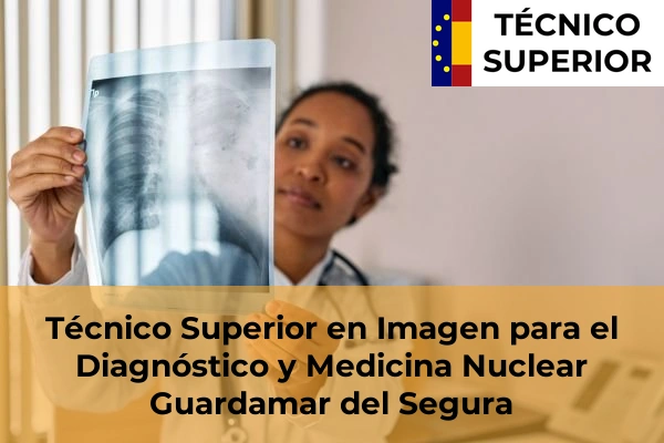 Técnico Superior en Imagen para el Diagnóstico y Medicina Nuclear en Guardamar del Segura