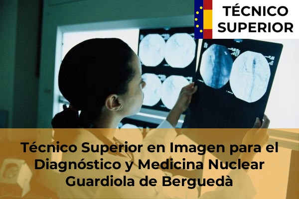 Técnico Superior en Imagen para el Diagnóstico y Medicina Nuclear en Guardiola de Berguedà