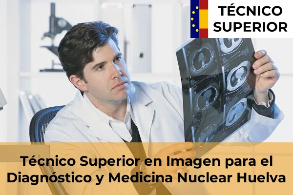 Técnico Superior en Imagen para el Diagnóstico y Medicina Nuclear en Niebla 17 Técnico Superior en Imagen para el Diagnóstico y Medicina Nuclear en Huelva