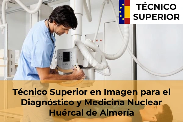 Técnico Superior en Imagen para el Diagnóstico y Medicina Nuclear en Roquetas de Mar 24 Técnico Superior en Imagen para el Diagnóstico y Medicina Nuclear en Huércal de Almería