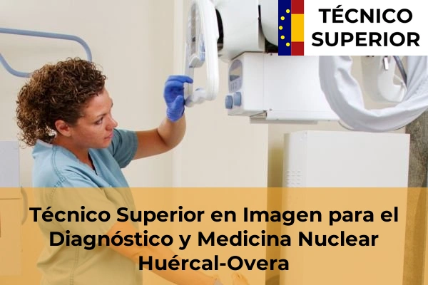Técnico Superior en Imagen para el Diagnóstico y Medicina Nuclear en Roquetas de Mar 25 Técnico Superior en Imagen para el Diagnóstico y Medicina Nuclear en Huércal-Overa
