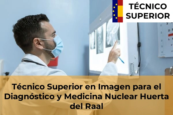 Técnico Superior en Imagen para el Diagnóstico y Medicina Nuclear en Aljucer 38 Técnico Superior en Imagen para el Diagnóstico y Medicina Nuclear en Huerta del Raal