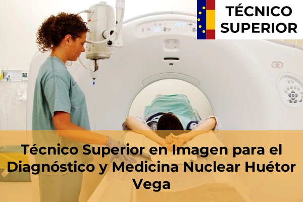 Técnico Superior en Imagen para el Diagnóstico y Medicina Nuclear en Huétor Vega