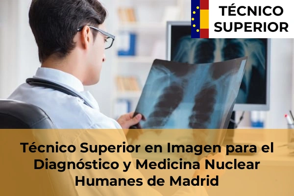 Técnico Superior en Imagen para el Diagnóstico y Medicina Nuclear en Getafe 47 Técnico Superior en Imagen para el Diagnóstico y Medicina Nuclear en Humanes de Madrid