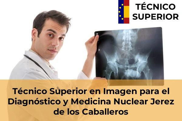 Técnico Superior en Imagen para el Diagnóstico y Medicina Nuclear en Guareña 12 Técnico Superior en Imagen para el Diagnóstico y Medicina Nuclear en Jerez de los Caballeros
