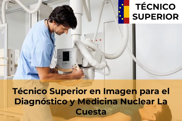 Técnico Superior en Imagen para el Diagnóstico y Medicina Nuclear en Barranco Grande 28 Técnico Superior en Imagen para el Diagnóstico y Medicina Nuclear en La Cuesta