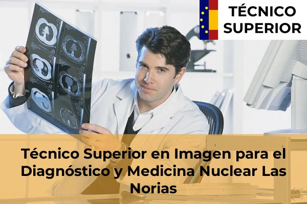 Técnico Superior en Imagen para el Diagnóstico y Medicina Nuclear en Roquetas de Mar 32 Técnico Superior en Imagen para el Diagnóstico y Medicina Nuclear en Las Norias