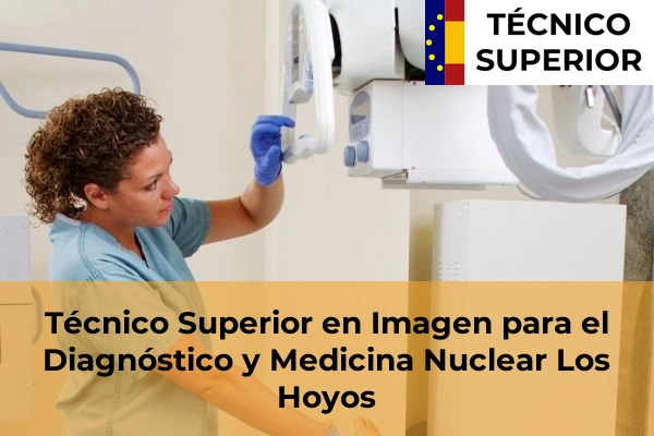 Técnico Superior en Imagen para el Diagnóstico y Medicina Nuclear en Los Hoyos