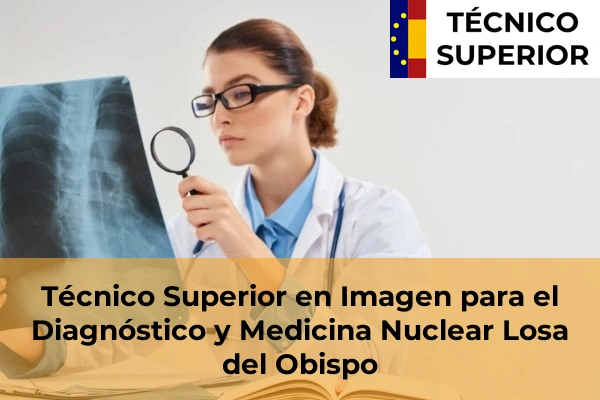Técnico Superior en Imagen para el Diagnóstico y Medicina Nuclear en Losa del Obispo