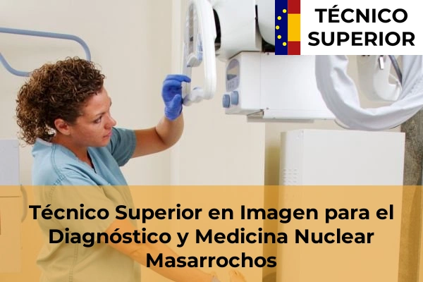 Técnico Superior en Imagen para el Diagnóstico y Medicina Nuclear en Masarrochos