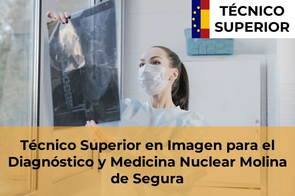 Técnico Superior en Imagen para el Diagnóstico y Medicina Nuclear en Aljucer 55 Técnico Superior en Imagen para el Diagnóstico y Medicina Nuclear en Molina de Segura