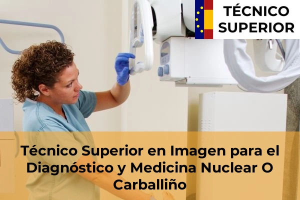 Técnico Superior en Imagen para el Diagnóstico y Medicina Nuclear en A Rúa de Valdeorras 13 Técnico Superior en Imagen para el Diagnóstico y Medicina Nuclear en O Carballiño