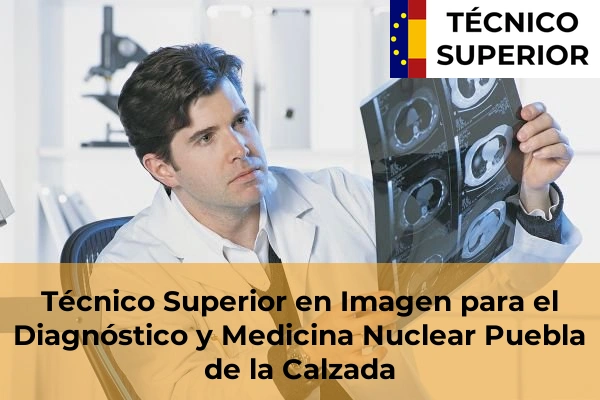 Técnico Superior en Imagen para el Diagnóstico y Medicina Nuclear en Guareña 20 Técnico Superior en Imagen para el Diagnóstico y Medicina Nuclear en Puebla de la Calzada