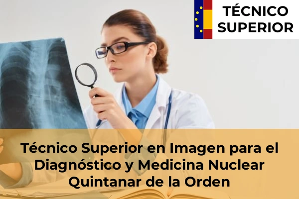 Técnico Superior en Imagen para el Diagnóstico y Medicina Nuclear en Valmojado 28 Técnico Superior en Imagen para el Diagnóstico y Medicina Nuclear en Quintanar de la Orden