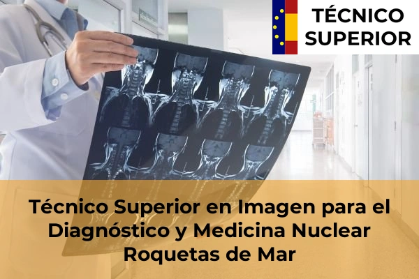 Técnico Superior en Imagen para el Diagnóstico y Medicina Nuclear en Roquetas de Mar